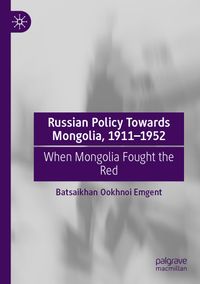 Russian Policy Towards Mongolia, 1911–1952