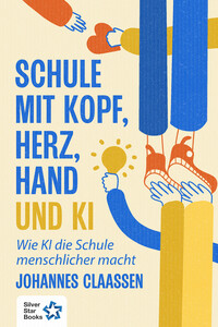 Schule mit Kopf, Herz, Hand und KI
