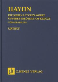 Joseph Haydn - Die Sieben letzten Worte unseres Erlösers am Kreuze Hob. XX/2, Vokalfassung